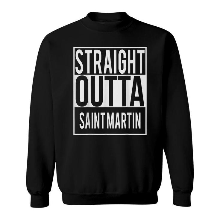 Straight Outta Saint Martin Country Name  Sweatshirt