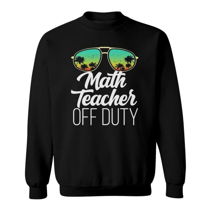 Sunglasses Beach Sunset Summer Math Teacher Off Duty Sweatshirt