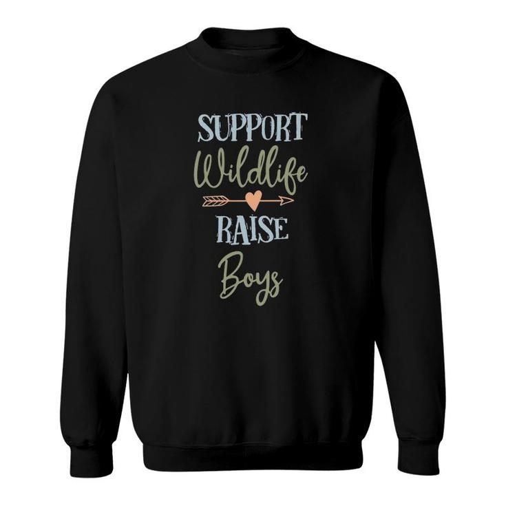 Support Wildlife Raise Boys Funny Mothers Life Mom Novelty Sweatshirt