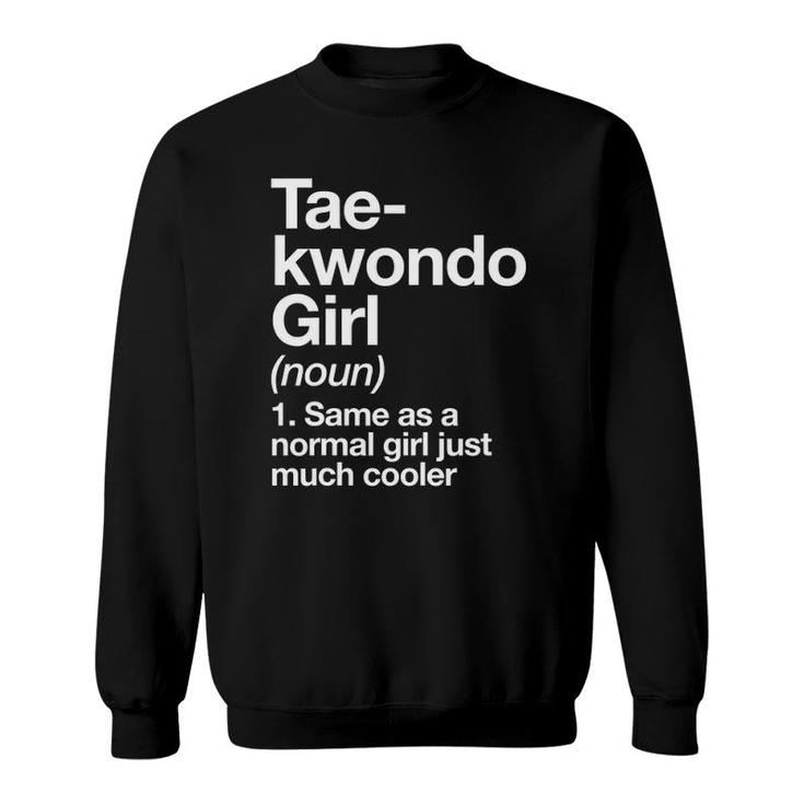 Taekwondo Girl Definition Funny & Sassy Sports Tee Sweatshirt