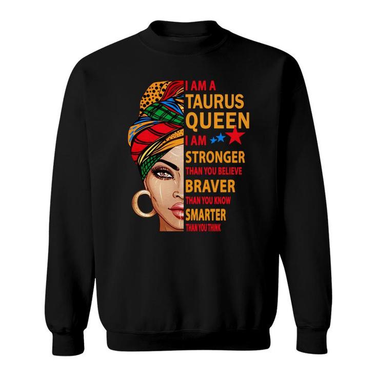 Taurus Queen I Am Stronger Birthday Gift For Taurus Zodiac   Sweatshirt