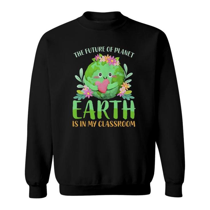 Teachers Earth Day 2022 Classroom Funny Mens Womens Sweatshirt