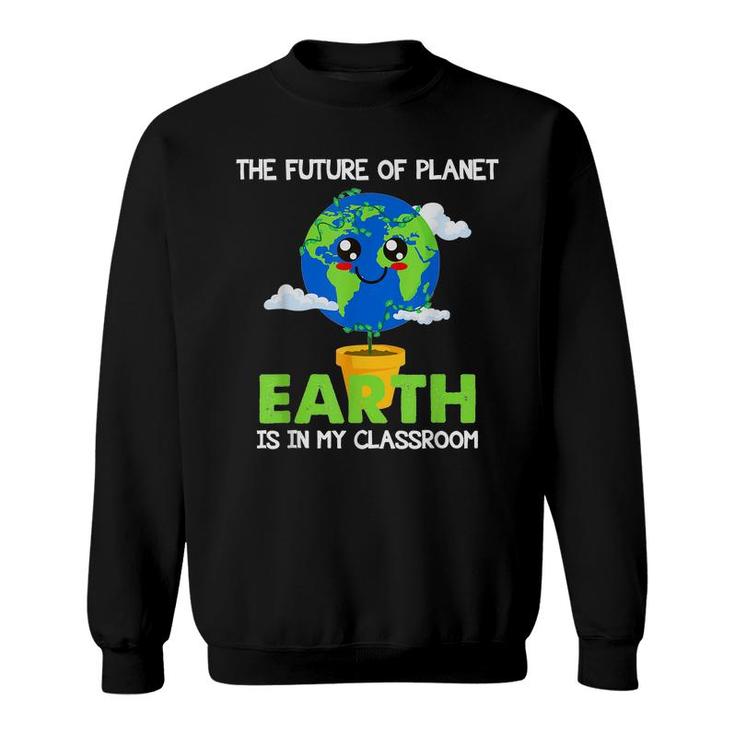 Teachers Earth Day 2022 Classroom Funny Mens Womens  Sweatshirt