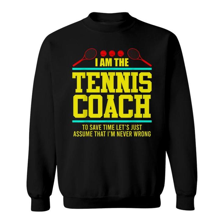 Tennis Trainer Tennis Coach I M The Coach  Sweatshirt