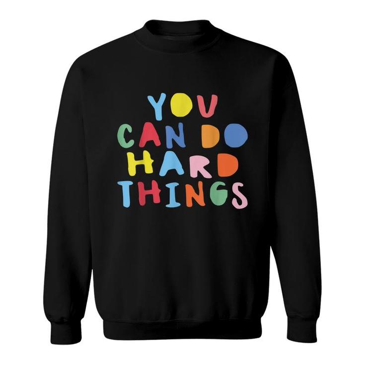 Testing Day You Can Do Hard Things Teacher Colors Quote  Sweatshirt