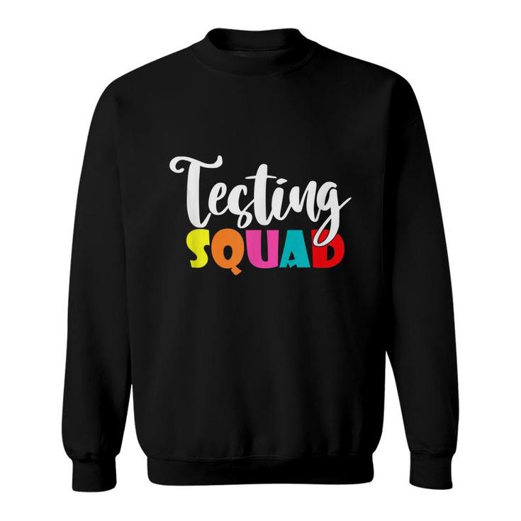 Testing Squad  For Teacher Test Day School Teacher  Sweatshirt