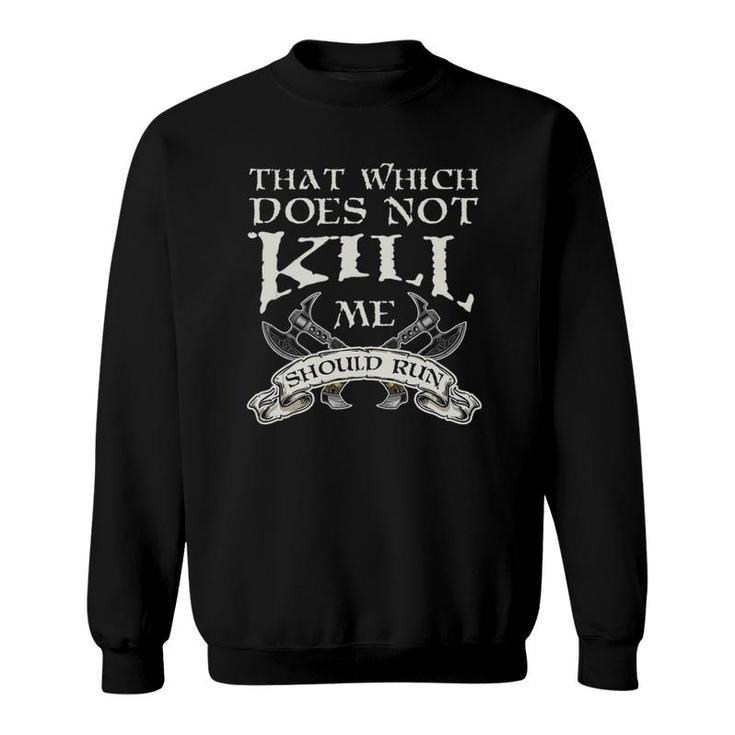 That Which Does Not Nordic Viking Warrior Norse Viking  Sweatshirt