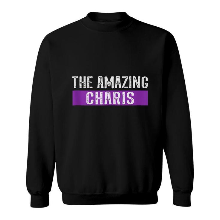 The Amazing Charis First Name Birthday  Sweatshirt