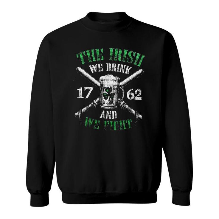 The Irish We Drink And Fight St Patrick Day Awesome 2022 Gift	 Sweatshirt