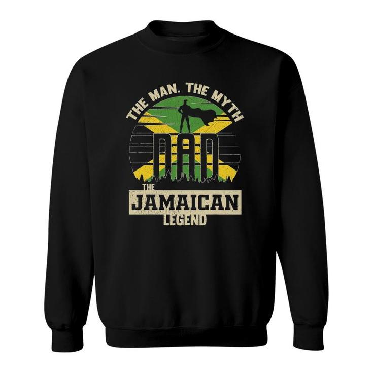The Man The Myth The Jamaican Legend Dad Sweatshirt