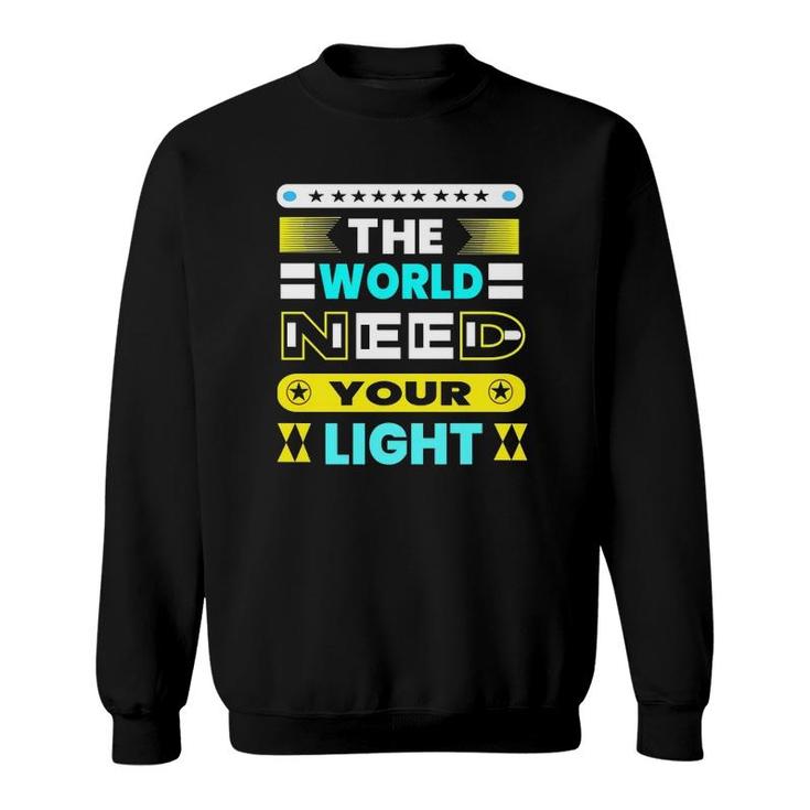 The World Need Your Light Sweatshirt