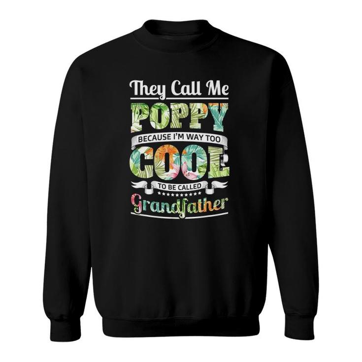 They Call Me Poppy Cool Flower Art Grandpa Fathers Day Gifts Sweatshirt