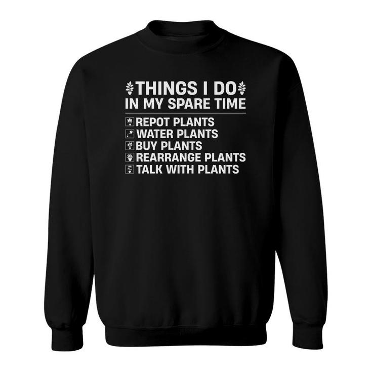 Things I Do In My Spare Time Are Spending Time For Plants Sweatshirt
