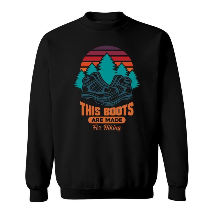 This Boots Are Made For Hiking Explore Travel Lover Sweatshirt