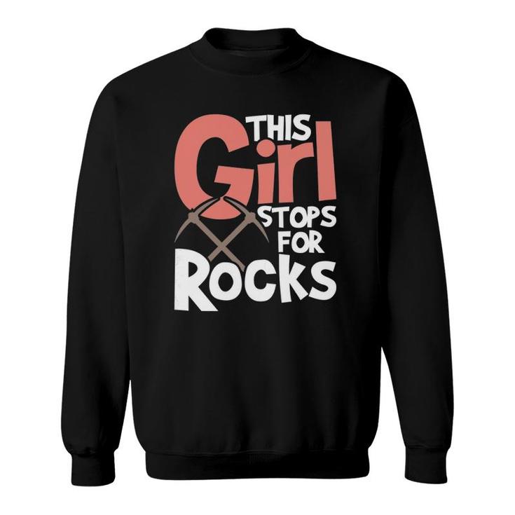 This Girl Stops For Rocks - Rock Collector Geode Hunter Sweatshirt