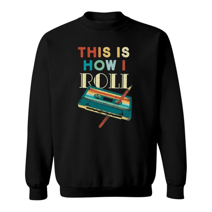 This Is How I Roll Retro Old School Music Cassette Tape Pen Sweatshirt