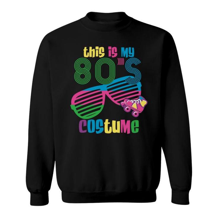 This Is My 80S Costume Skateboarding Sunglasses 90S Style Sweatshirt