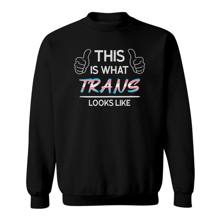 This Is What Trans Looks Like Transgender  Sweatshirt