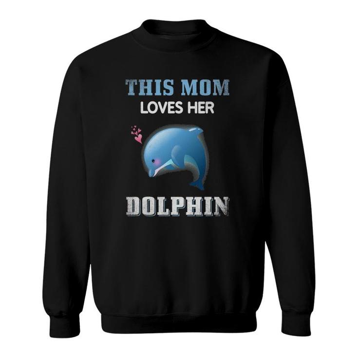 This Mom Loves Her Dolphin Cool Gifts For Mom Sweatshirt