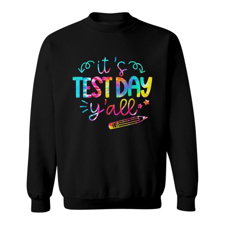 Tie Dye Test Day Teacher T  Its Test Day Yall  Sweatshirt