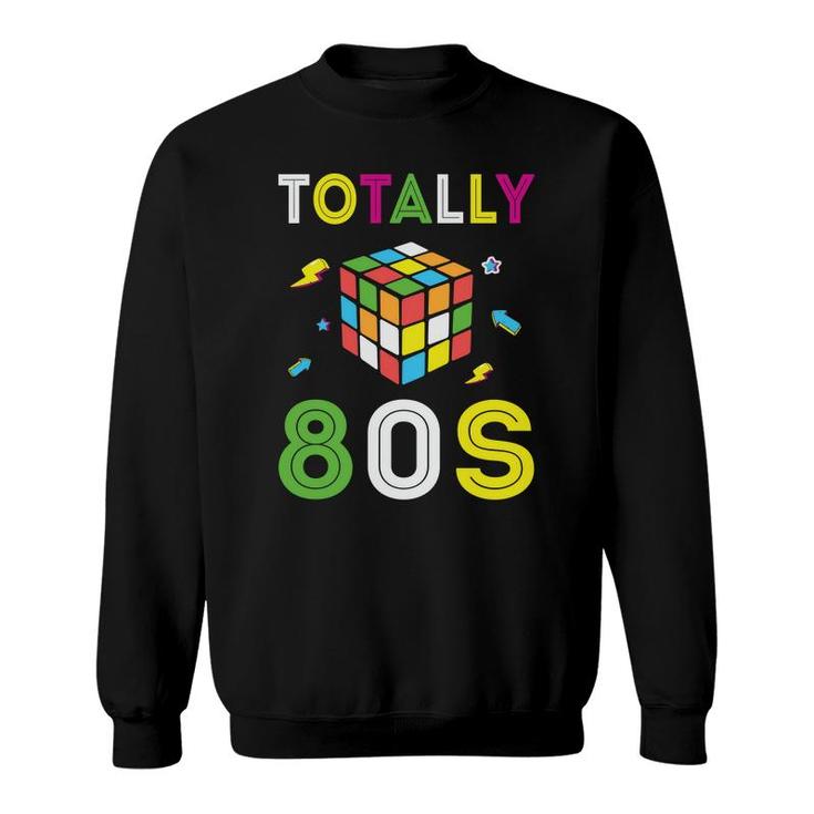 Totally 80S Rubik Graphic Gift Funny 80S 90S Styles Sweatshirt