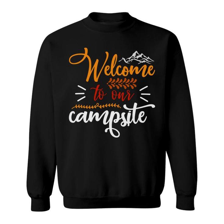 Travel Lovers Welcome To Their Campsite To Explore Sweatshirt