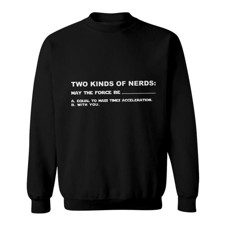 Two Kinds Of Nerds May The Force Be Design 2022 Gift Sweatshirt