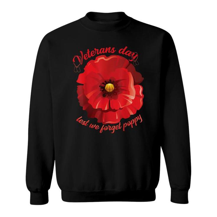 Veterans Day Lest We Forget Red Poppy Flower Usa Memorial  Sweatshirt