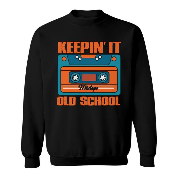 Vintage 80S 90S Keeping It Old School Hip Hop Music Mixtape Sweatshirt