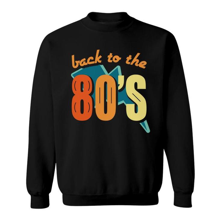 Vintage Back To The 80S 90S Styles I Love The 80S Sweatshirt