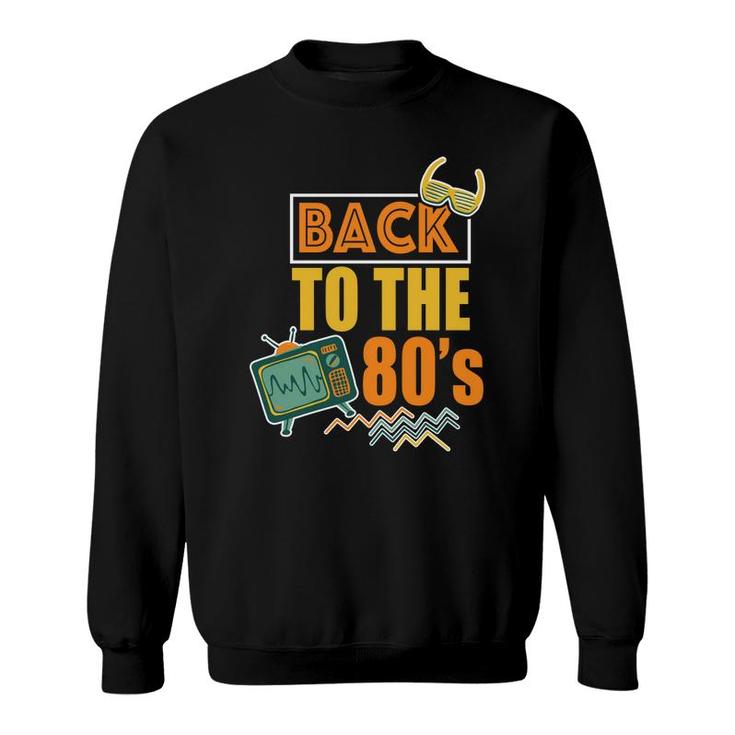 Vintage Back To The 80S Television 80S 90S Styles Idea Sweatshirt