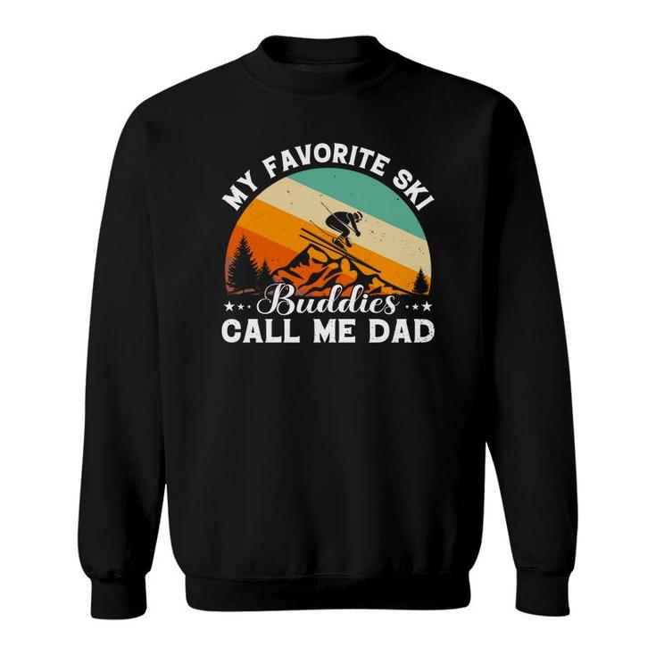 Vintage Skiing Gift For Dad My Favorite Ski Buddies Call Me Dad Sweatshirt