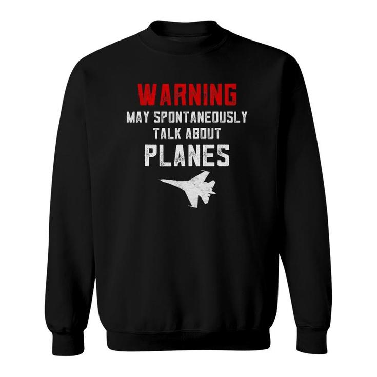 Warning May Spontaneously Talk About Airplane S For Men Sweatshirt
