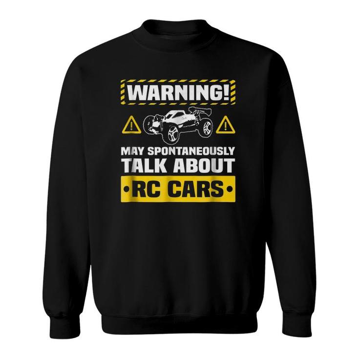 Warning May Spontaneously Talk About Rc Cars Sweatshirt