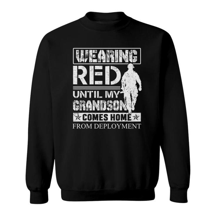 Wearing Red Until My Grandson Comes Home From Deployment Sweatshirt