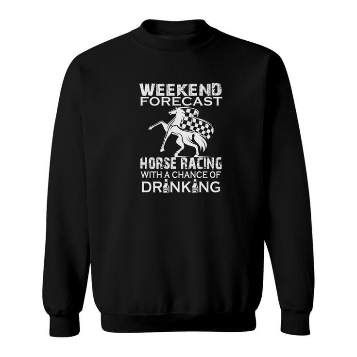 Weekend Forecast Horse Racing Sweatshirt