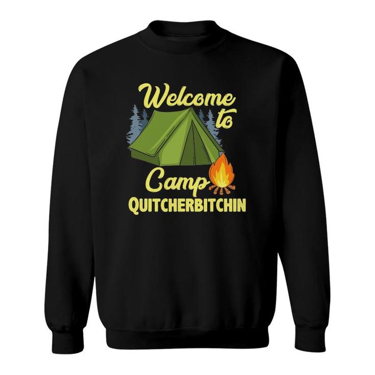 Welcome To Camp Quitcherbitchin Tent Trees Campfire Sweatshirt