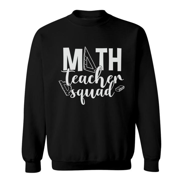White Letters Design Math Teacher Squad Math Teacher Sweatshirt