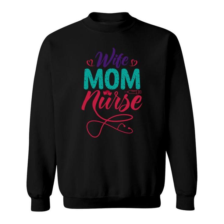 Wife Mom Nurses Day Original Colors And Font 2022 Sweatshirt