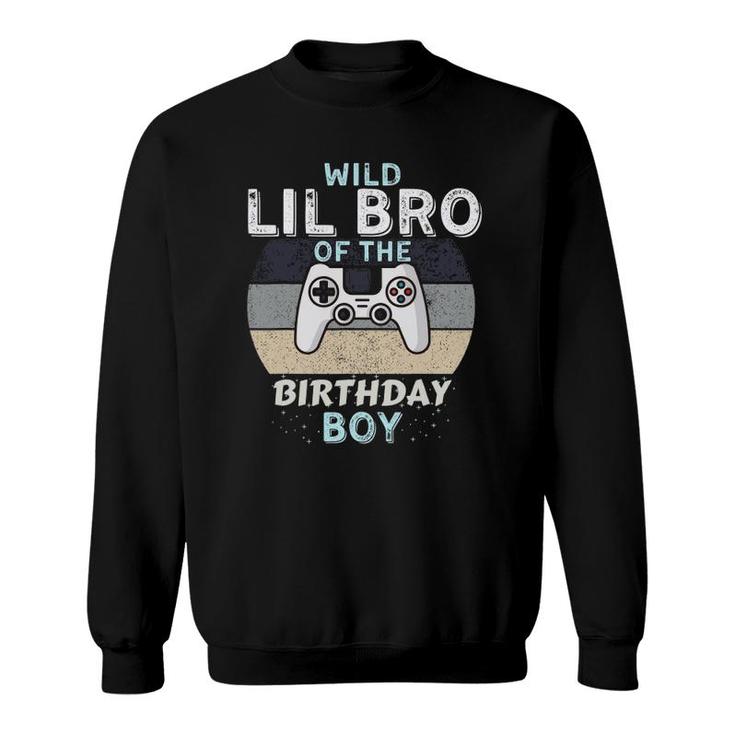 Wild Lil Bro Of The Birthday Boy Video Gamer Brother Sweatshirt