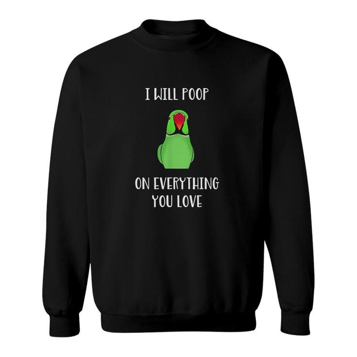 Will Poop On Everything You Love Sweatshirt