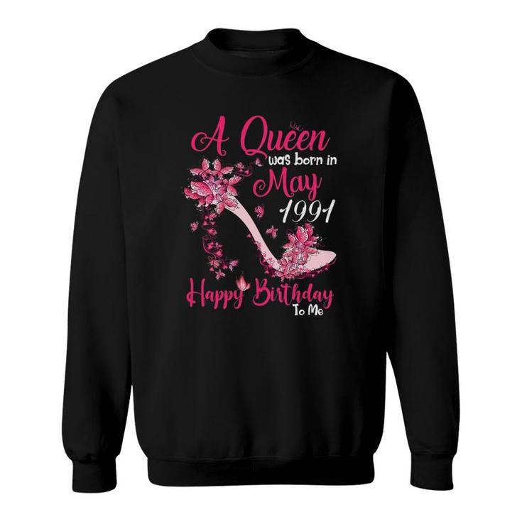 Womens A Queen Was Born In May 19911991 30 Birthday Gift Sweatshirt
