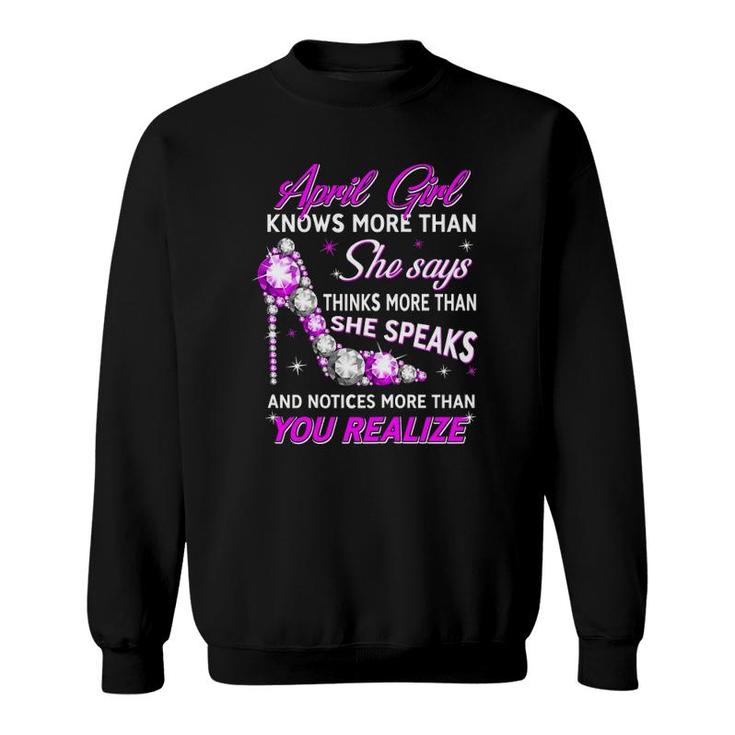 Womens April Girl Knows More Than She Says Funny April Birthday Sweatshirt