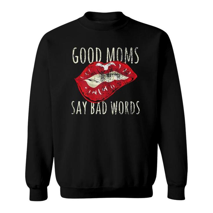 Womens Good Moms Say Bad Words Funny Best Mom Ever Biting Lips Sweatshirt
