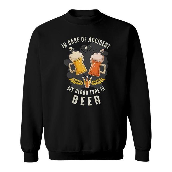 Womens In Case Of Accident My Blood Type Is Beer Funny Beer Lover Sweatshirt