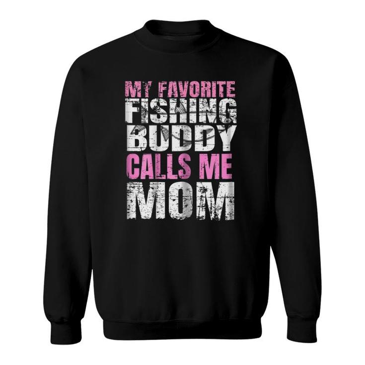 Womens My Favorite Fishing Buddy Calls Me Mom - Fish Lover Sweatshirt