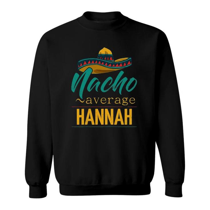 Womens Nacho Average Hannah Gift Funny Cinco De Mayo Sombrero Sweatshirt