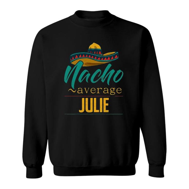 Womens Nacho Average Julie Gift Funny Cinco De Mayo Sombrero Sweatshirt