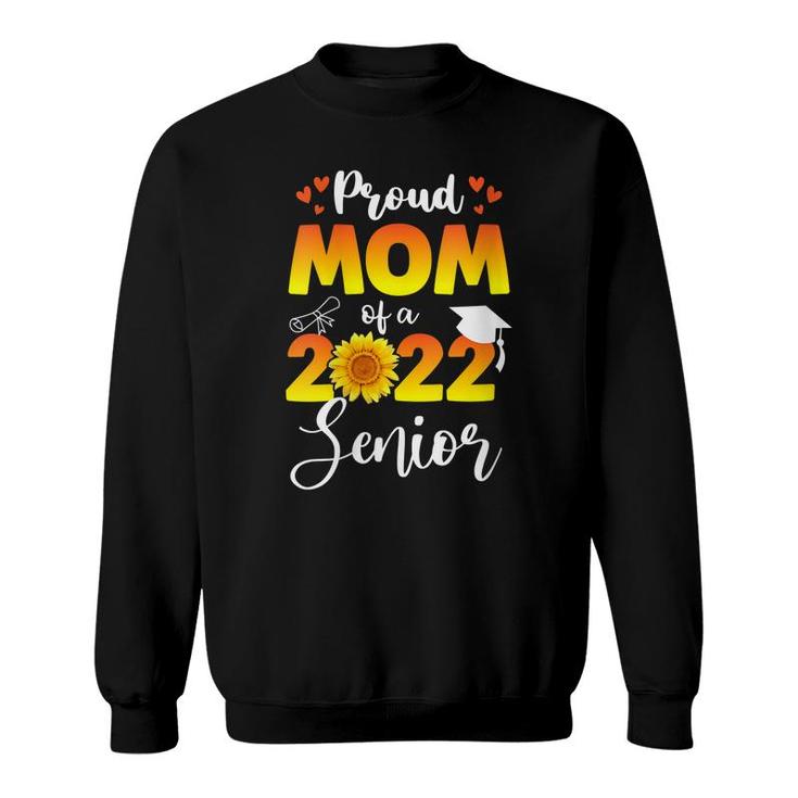 Womens Proud Mom Of A 2022 Senior Sunflower Graduate 22  Sweatshirt