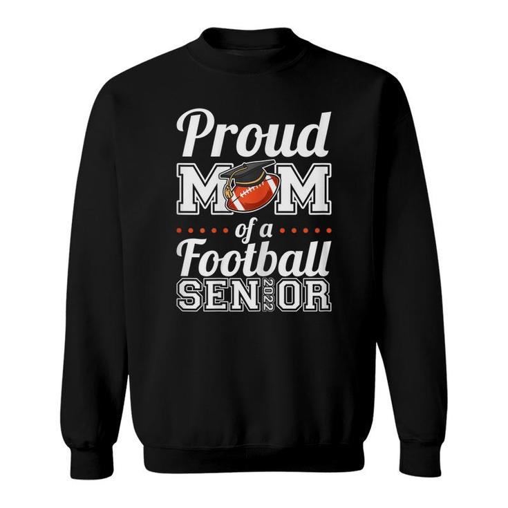 Womens Proud Mom Of A Football Senior 2022  Sweatshirt